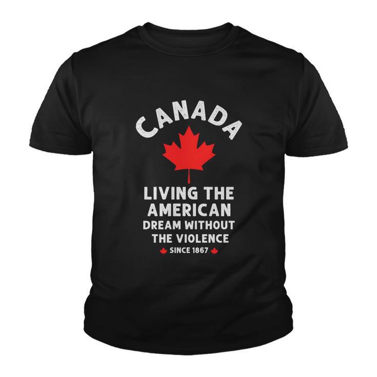 Canada Living The American Dream Without The Violence Since  V4 Youth T-shirt