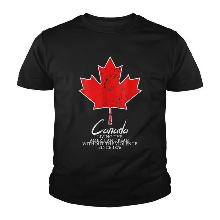 Canada Living The American Dream Without The Violence Since V5 Youth T-shirt