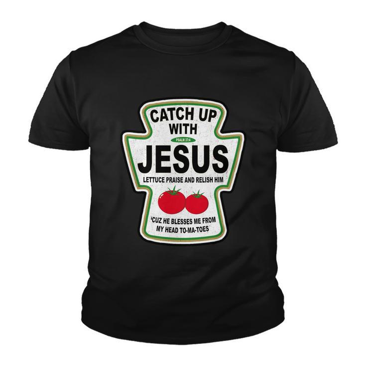 Catch Up With Jesus Funny Ketchup Faith Tshirt Youth T-shirt