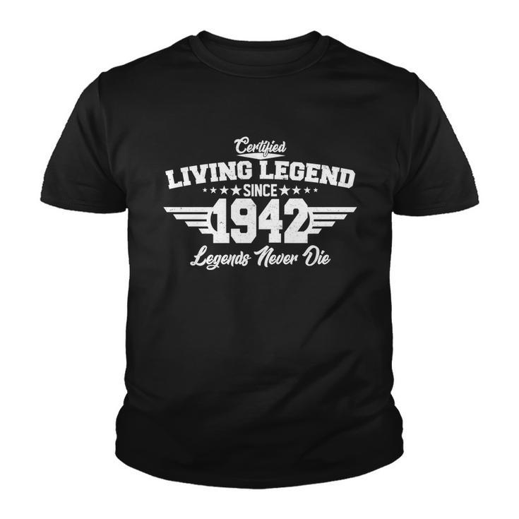 Certified Living Legend Since 1942 Legends Never Die 80Th Birthday Youth T-shirt