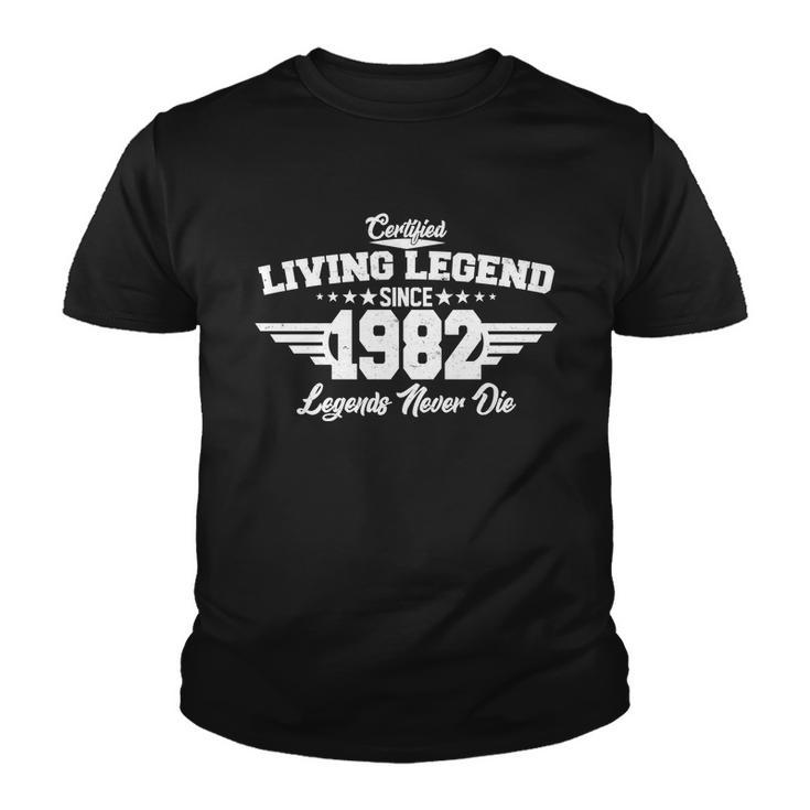 Certified Living Legend Since 1982 Legends Never Die 40Th Birthday Youth T-shirt