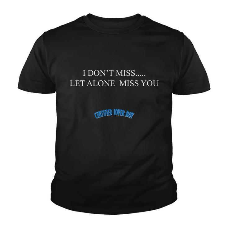Certified Lover Boy I Dont Miss You Youth T-shirt