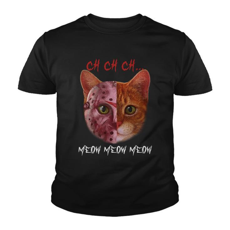 Ch Ch Ch Meow Meow Meow Cat Kitten Lover Youth T-shirt