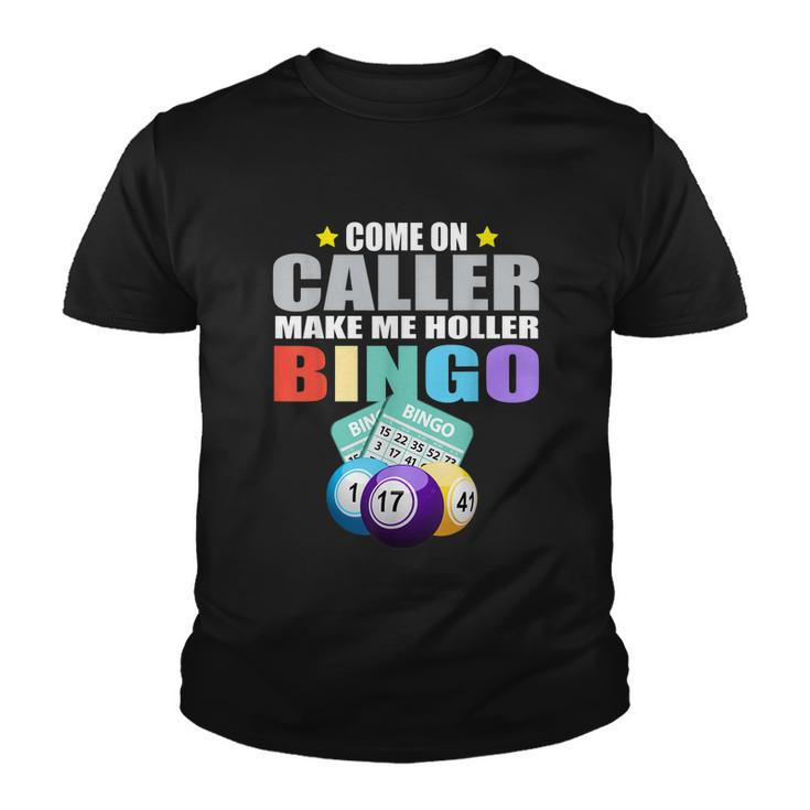 Come On Caller Make Me Holler Bingo Funny Bingo Youth T-shirt