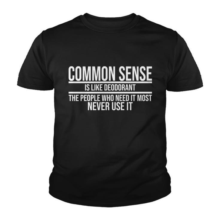 Common Sense Is Like Deodorant Funny Youth T-shirt