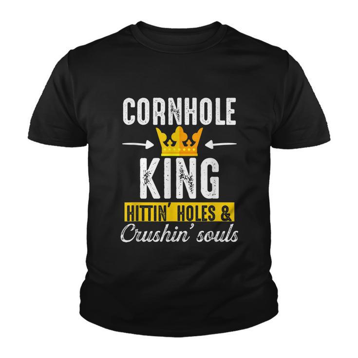 Cornhole King Hittin Holes And Crushin Souls Cornhole Board Youth T-shirt