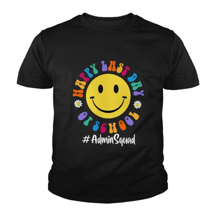 Cute Happy Last Day Of School Admin Squad Team Office Meaningful Gift Youth T-shirt