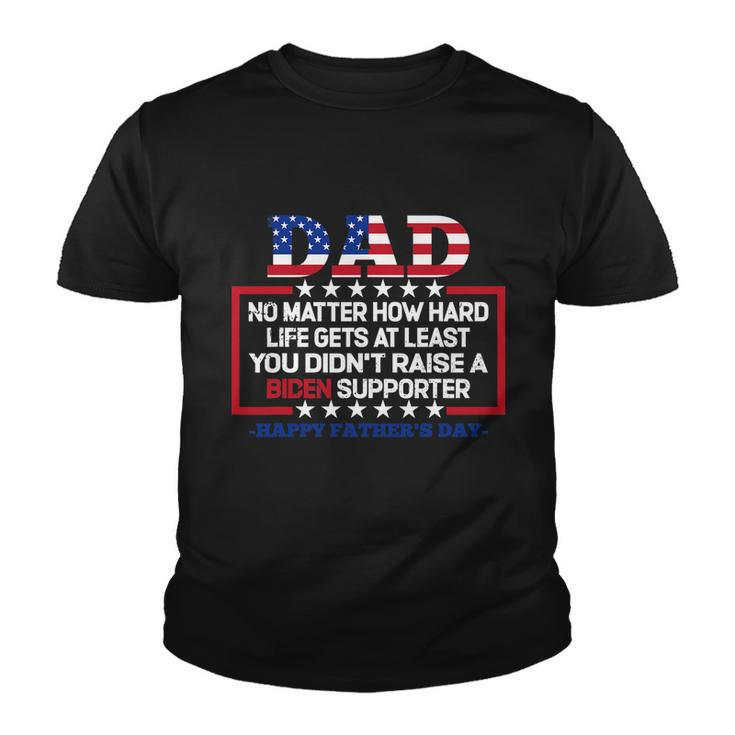 Dad Happy Fathers Day No Matter How Hard Life Gets At Least Youth T-shirt