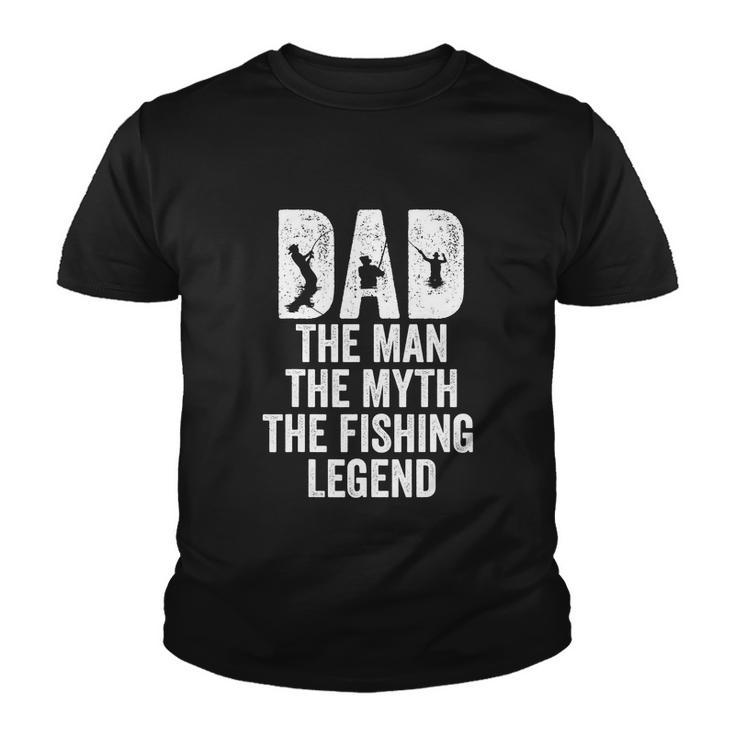 Dad The Man The Myth The Fishing Legend Funny Youth T-shirt