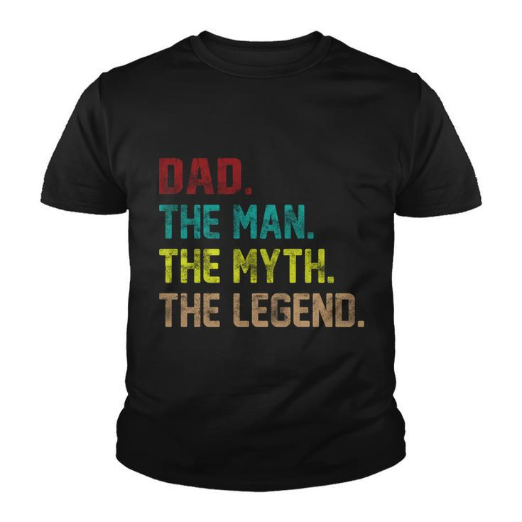 Dad The Man The Myth The Legend Youth T-shirt