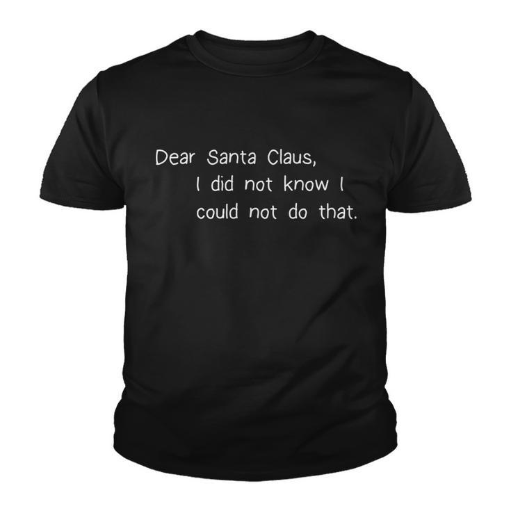 Dear Santa Claus I Did Not Know I Could Not Do That Graphic Design Printed Casual Daily Basic Youth T-shirt
