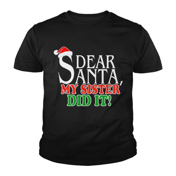 Dear Santa My Sister Did It Funny Christmas Tshirt Youth T-shirt