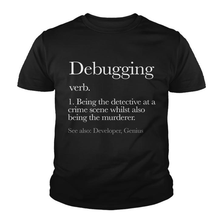 Debugging Definition Funny Coding Programming Tshirt Youth T-shirt