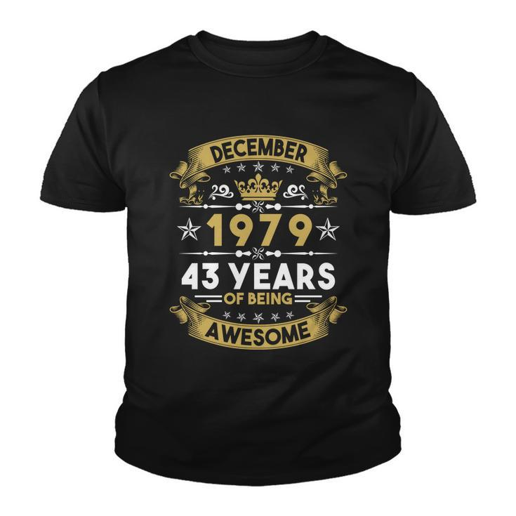 December 1979 43 Years Of Being Awesome Funny 43Rd Birthday Youth T-shirt