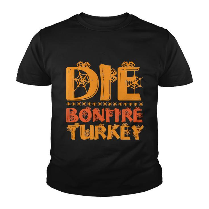 Die Bonfire Turkey Halloween Quote Youth T-shirt