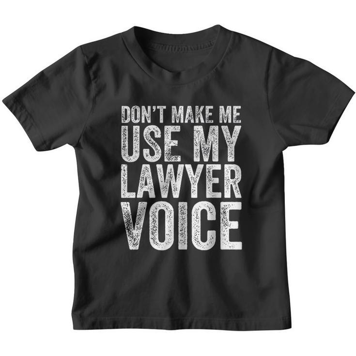 Do Not Make Me Use My Lawyer Voice Youth T-shirt