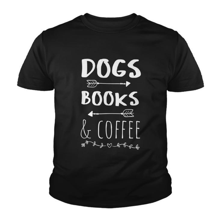 Dogs Books Coffee Gift Weekend Great Gift Animal Lover Tee Gift Youth T-shirt