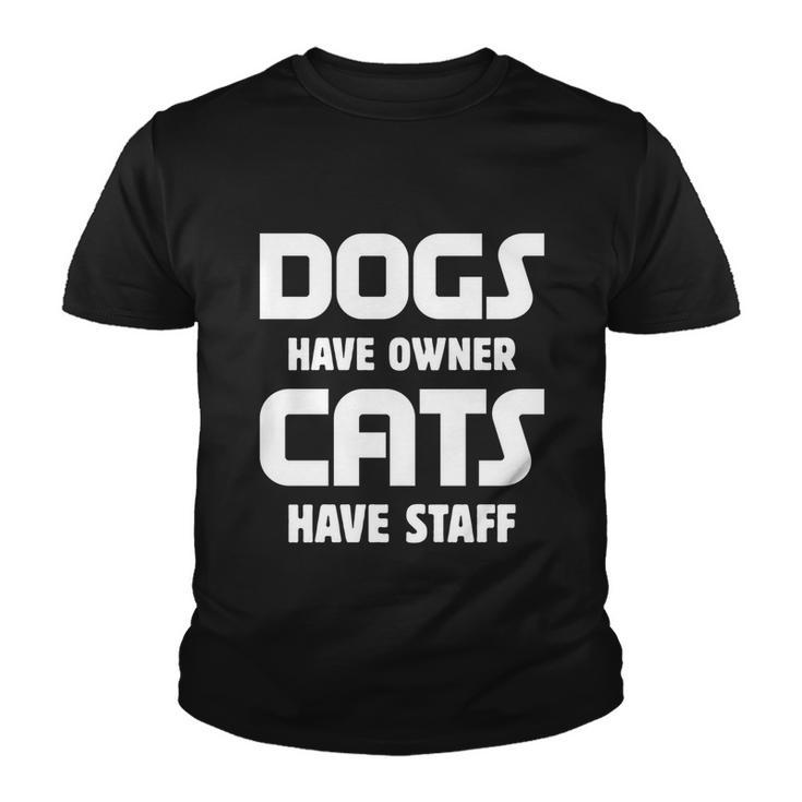 Dogs Have Owner Cats Have Staff Gift Youth T-shirt