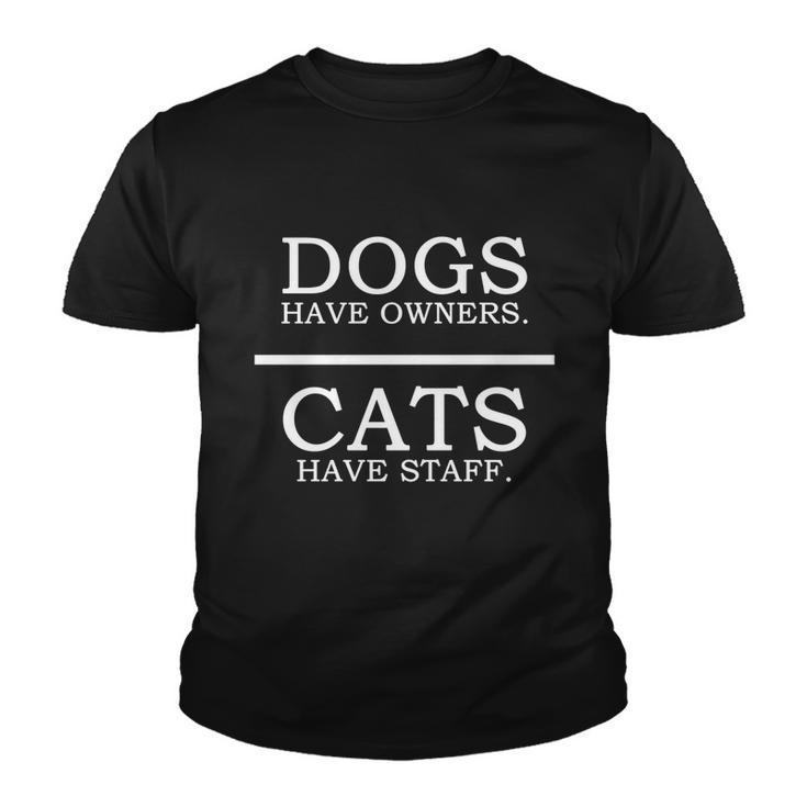 Dogs Have Owners Gift Cats Have Staff Funny Pet Dog Cat Cute Gift Youth T-shirt