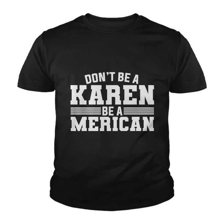 Don_T Be A Karen Be A American Plus Size Shirt For Men Women Family And Unisex Youth T-shirt