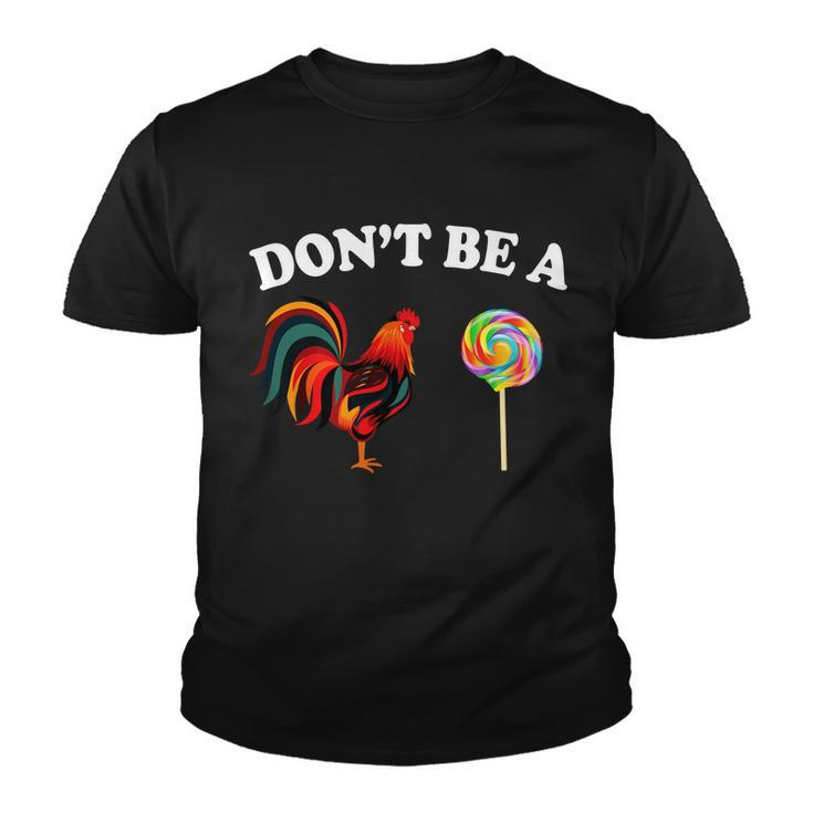 Dont Be A Chicken Lollipop Tshirt Youth T-shirt