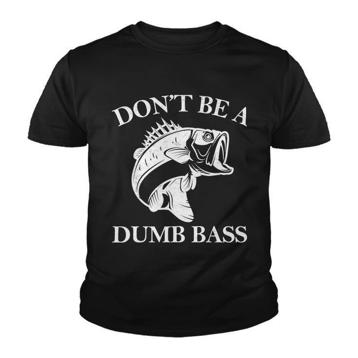 Dont Be A Dumb Bass Tshirt Youth T-shirt