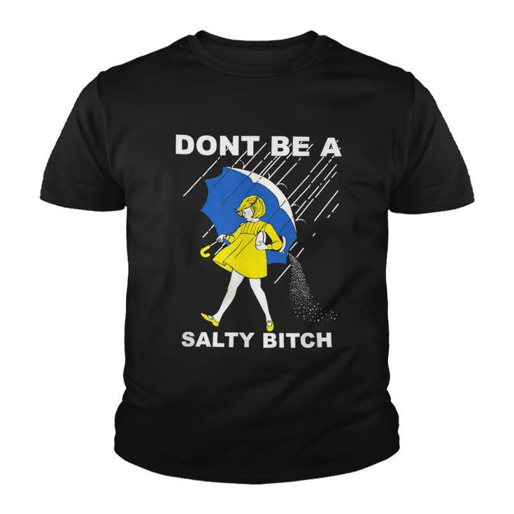 Dont Be A Salty Bitch Youth T-shirt