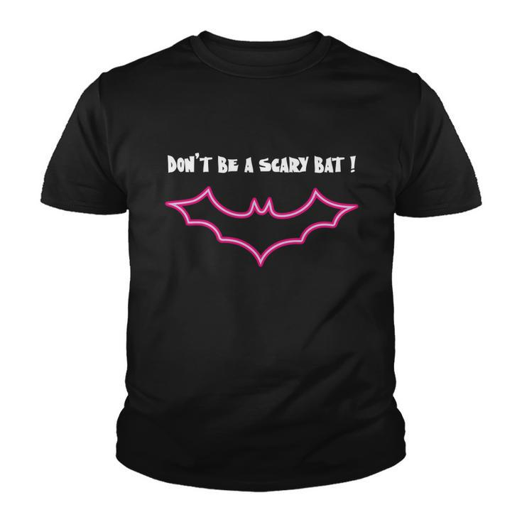 Dont Be Scary Bat Funny Halloween Quote Youth T-shirt