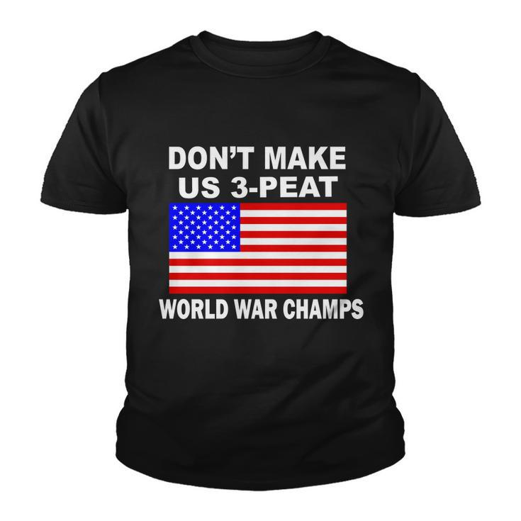 Dont Make Us 3-Peat World War Champs Youth T-shirt