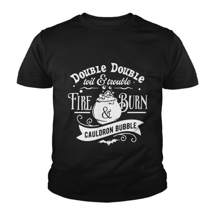 Double Double Toil Trouble Fire Burn Cauldron Bubble Halloween Quote Youth T-shirt