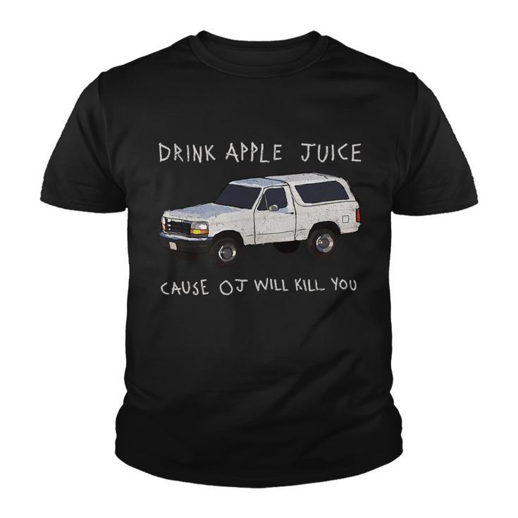 Drink Apple Juice Cause Oj Will Kill You V2 Youth T-shirt