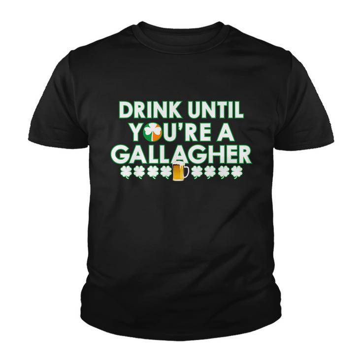 Drink Until You Are A Gallagher Funny St Patricks Day Youth T-shirt