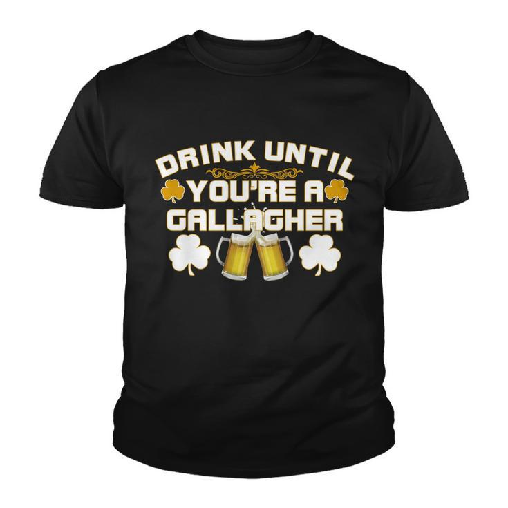 Drink Until Youre A Gallagher Funny St Patricks Day Drinking Youth T-shirt