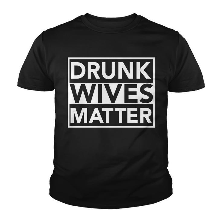 Drunk Wives Matter Tshirt Youth T-shirt