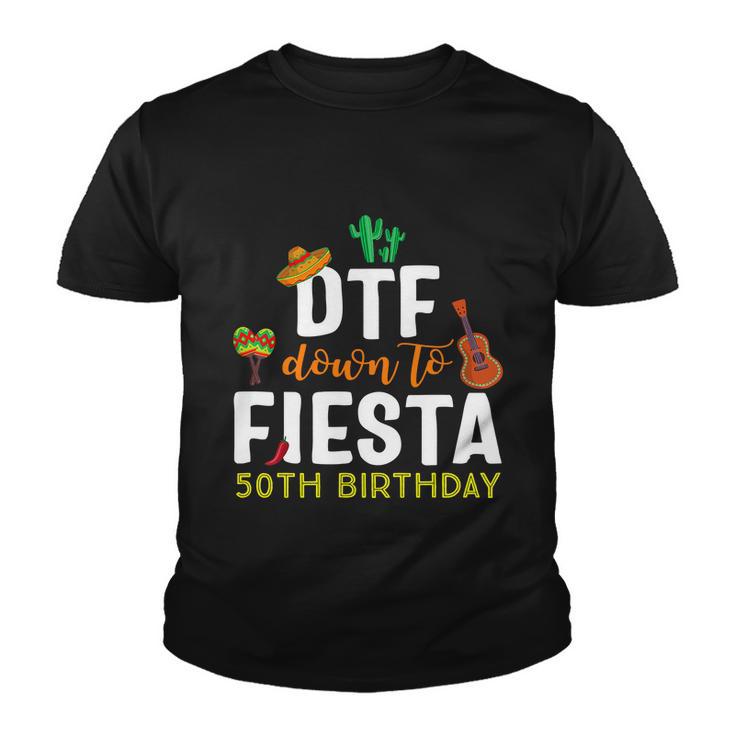 Dtf Down To Fiesta Cinco De Mayo 50Th Birthday Youth T-shirt