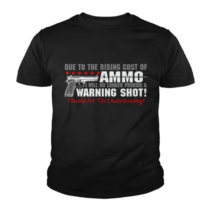 Due To Rising Cost Ammunition No Provide Warning Shot Youth T-shirt