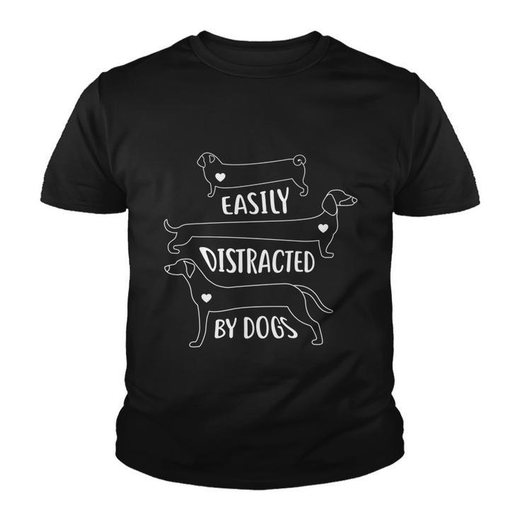 Easily Distracted By Dogs Funny Dog Lover Cool Gift Graphic Design Printed Casual Daily Basic Youth T-shirt