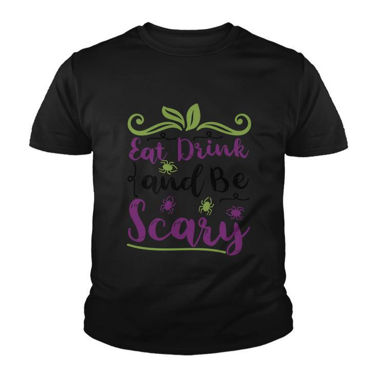 Eat Drink And Be Scary Halloween Quote V3 Youth T-shirt