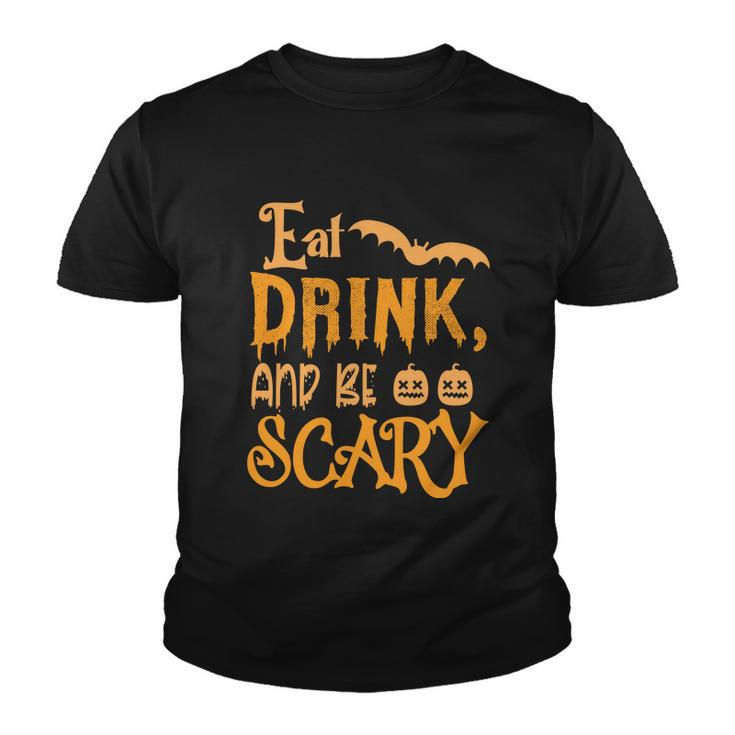 Eat Drink And Be Scary Halloween Quote Youth T-shirt