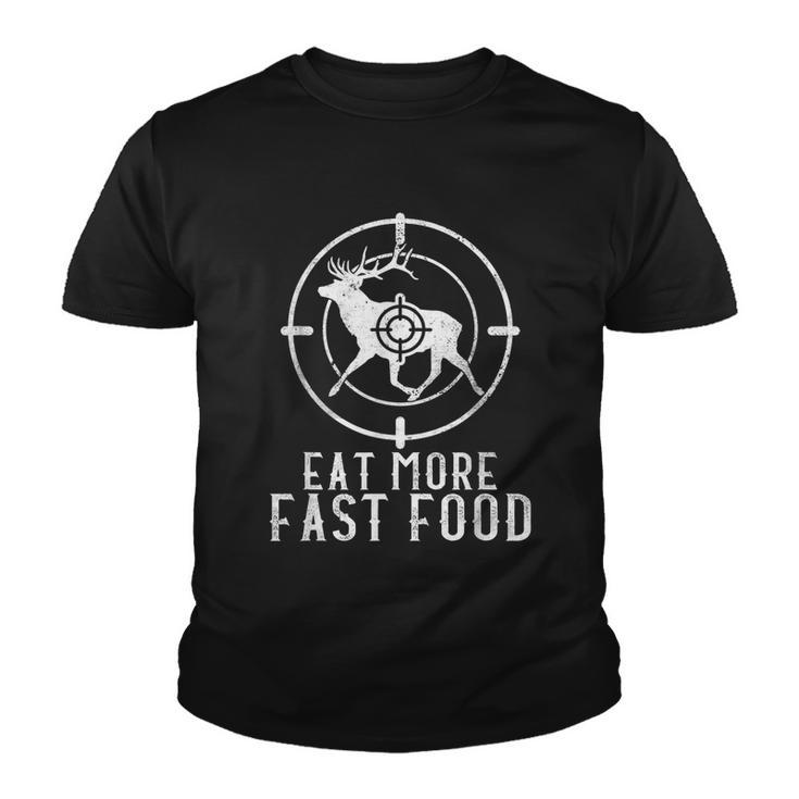 Eat More Fast Food Hunting Deer Accessories Deer Hunt Youth T-shirt