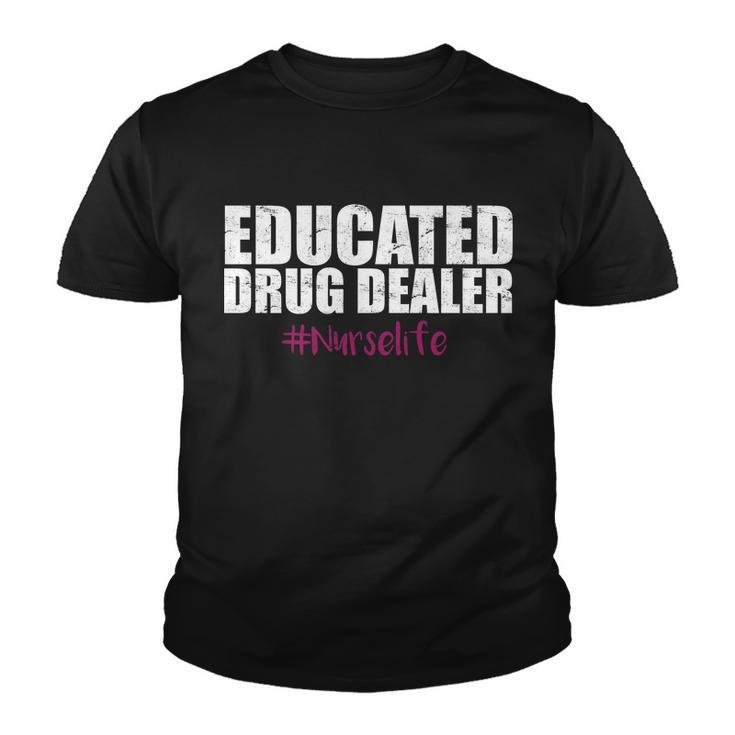 Educated Drug Dealer Nurselife Nurse Tshirt Youth T-shirt