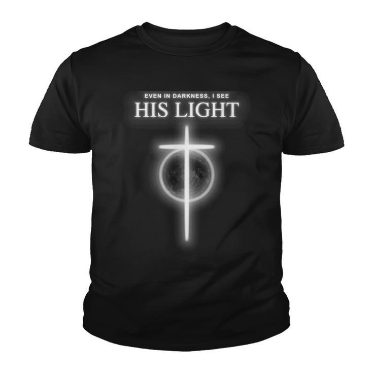 Even In The Darkness I See His Light Jesus Christian Tshirt Youth T-shirt