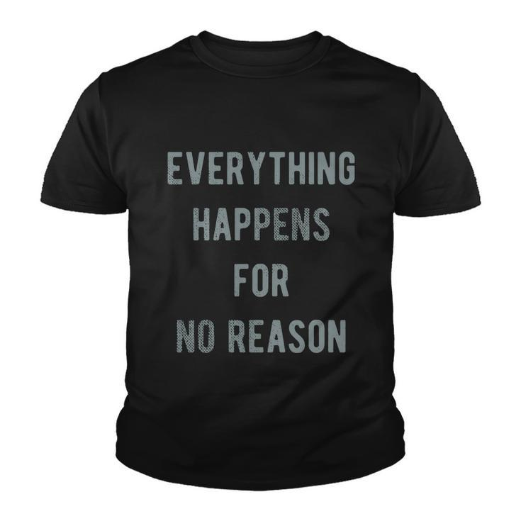 Everything Happens For No Reason V2 Youth T-shirt