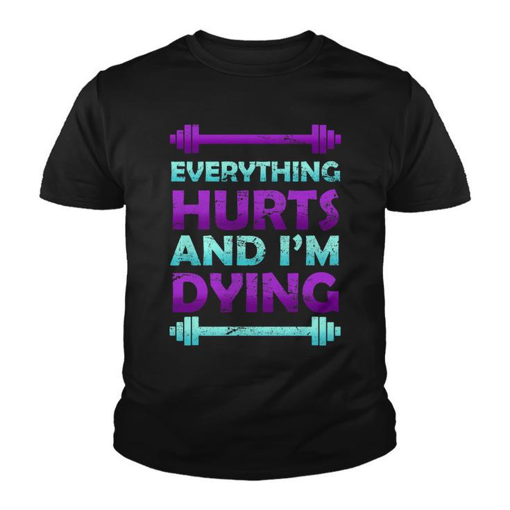 Everything Hurts And Im Dying Exercise Youth T-shirt