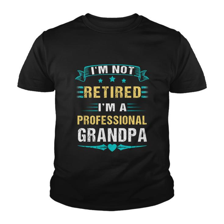 Fathers Day Im Not Retired Im A Professional Grandpa Gift Youth T-shirt