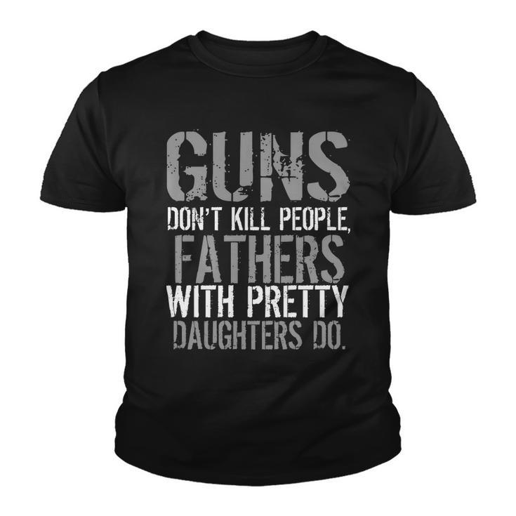 Fathers With Pretty Daughters Kill People Tshirt Youth T-shirt