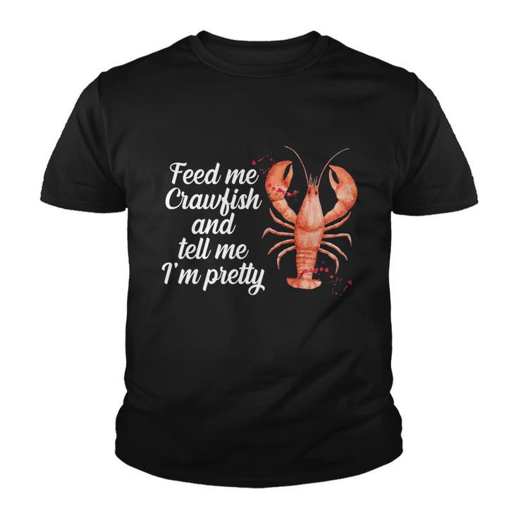 Feed Me Crawfish And Tell Me Im Pretty V2 Youth T-shirt