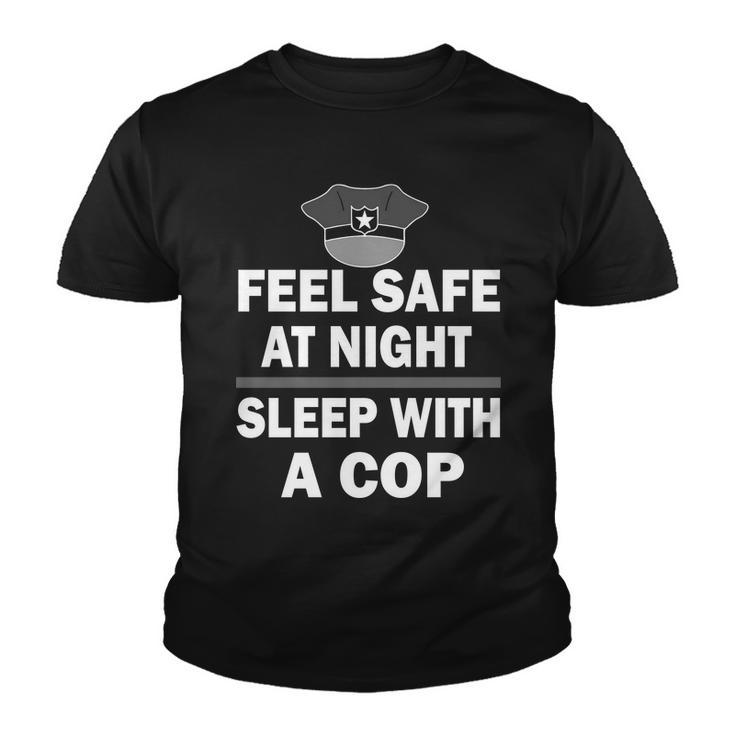 Feel Safe At Night Sleep With A Cop Tshirt Youth T-shirt