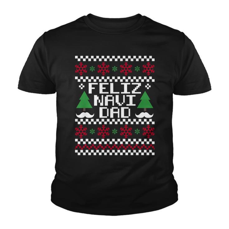 Feliz Navi Dad Ugly Christmas Tshirt Youth T-shirt