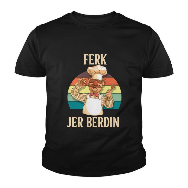 Ferk Jer Berdin Tshirt Youth T-shirt